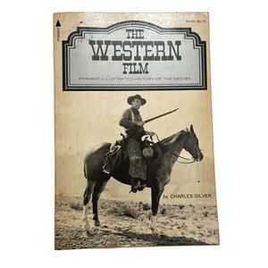 THE WESTERN FILM (A PYRAMID ILLUSTRATED HISTORY OF THE By Charles Silver 1976